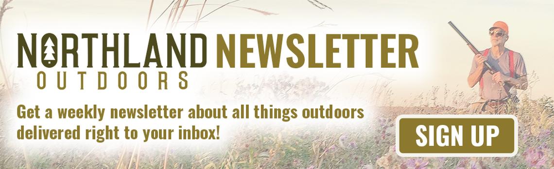 Sign up for the Northland Outdoors newseletter